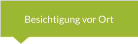 Besichtigung vor Ort